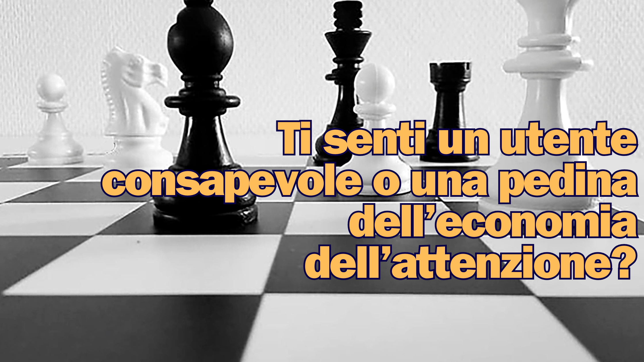 Utente consapevole o pedina dell'economia dell'attenzione?